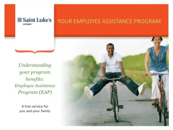 YOUR EMPLOYEE ASSISTANCE PROGRAM  Understanding  your program  benefits:  Employee Assistance