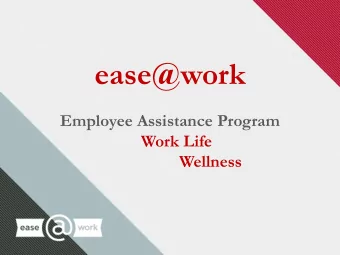 ease@work  Employee Assistance Program  Work Life  Wellness  1  2  EAP Benefit  Free