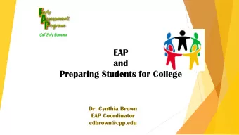 and  Preparing Students for College  Dr. Cynthia Brown  EAP Coordinator  cdbrown@cpp.edu