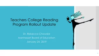 Teachers College Reading  Program Rollout Update  Dr. Rebecca Chowske  Manhasset Board of Education