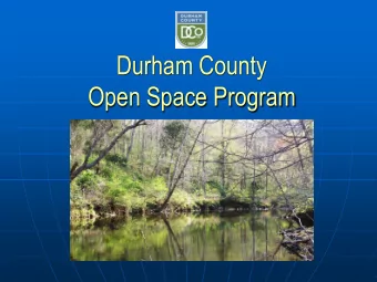 Open Space Program  Durham County Open Space Program The Durham County Open Space Program works to