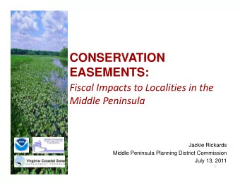 CONSERVATION  CONSERVATION  EASEMENTS: Fiscal Impacts to Localities in the  Middle Peninsula Middle