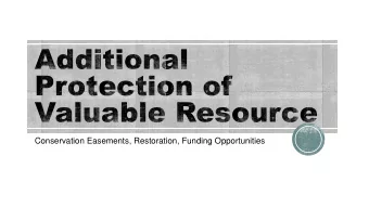 Conservation Easements, Restoration, Funding Opportunities  Streams  Floodplains  Riparian