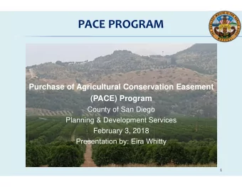 PACE PROGRAM  Purchase of Agricultural Conservation Easement  (PACE) Program  County of San Diego