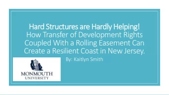 Ha  Hard S  Structures  es are Ha  Hardly He  y Helping!  g!  How Transfer of Development Rights