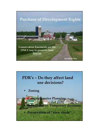 Purchase of Development Rights  Conservation Easements are the  ONLY way to preserve land  forever