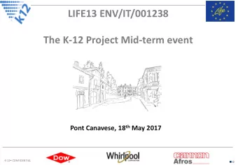 LIFE13 ENV/IT/001238  The K-12 Project Mid-term event Pont Canavese, 18 th May 2017 K-12
