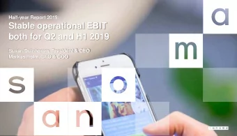 Stable operational EBIT  both for Q2 and H1 2019  Susan Duinhoven, President &amp; CEO  Markus