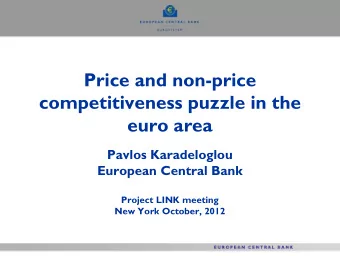 Price and non-price  competitiveness puzzle in the  euro area  Pavlos Karadeloglou  European