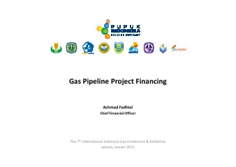 Gas Pipeline Project Financing  Gas Pipeline Project Financing  Achmad Fadhiel  Chief Financial