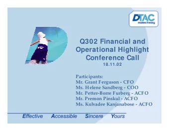 Q302 Financial and  Operational Highlight  Conference Call  18.11.02  Participants:  Mr. Grant