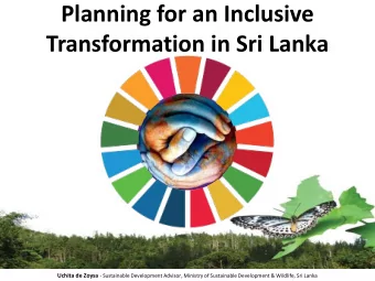 Planning for an Inclusive Transformation in Sri Lanka Uchita de Zoysa - Sustainable Development