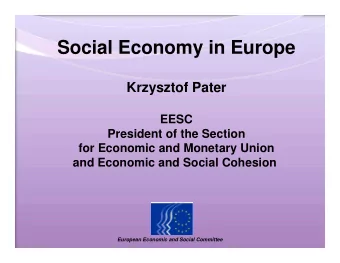 Social Economy in Europe  Krzysztof Pater  EESC  President of the Section  for Economic and