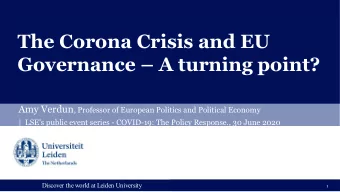 The Corona Crisis and EU  Governance  A turning point? Amy Verdun , Professor of European