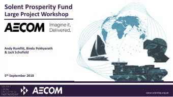 Solent Prosperity Fund  Large Project Workshop  Andy Rumfitt, Bindu Pokkyarath  &amp; Jack