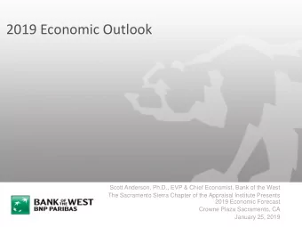 2019 Economic Outlook  Scott Anderson, Ph.D., EVP &amp; Chief Economist, Bank of the West  The