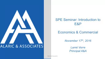 SPE Seminar: Introduction to  E&amp;P  Economics &amp; Commercial November 17 th , 2016  Lam