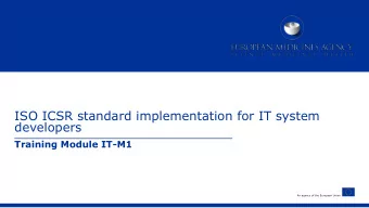 ISO ICSR standard implementation for IT system  developers  Training Module IT-M1  An agency of the