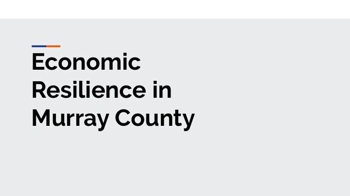 economic resilience in murray county presenter