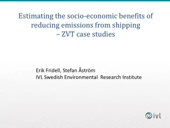 ZVT case studies  Erik Fridell, Stefan strm  IVL Swedish Environmental  Research Institute