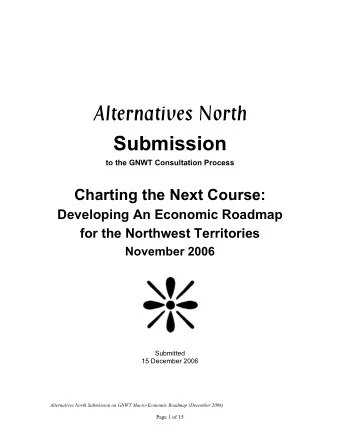 Alternatives North  Submission  to the GNWT Consultation Process  Charting the Next Course: