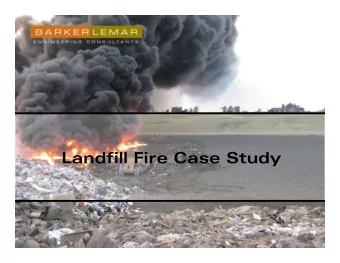 Landfill Fire Case Study  OCCURRENCE OF FIRES IN LANDFILLS  Not uncommon!  Average of 8,400