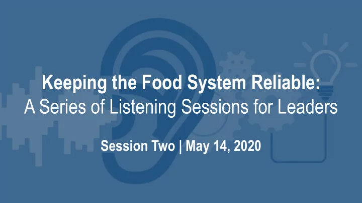 keeping the food system reliable a series of listening