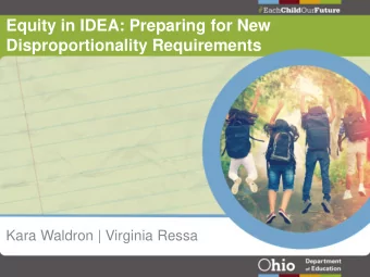 Equity in IDEA: Preparing for New  Disproportionality Requirements  Kara Waldron | Virginia Ressa