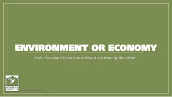 ENVIRO  ENVIRONMENT O  NMENT OR ECONOMY  R ECONOMY  Duh. You cant have one without destroying