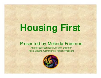 H  Housing First  i  Fi  Presented by Melinda Freemon  Presented by Melinda Freemon  Anchorage