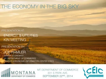 THE ECONOMY IN THE BI  BIG S  G SKY  PRESENTATION AT:  ENERGY &amp; UTILITIES  KIN MEETING