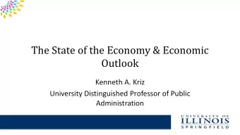The State of the Economy &amp; Economic  Outlook  Kenneth A. Kriz  University Distinguished