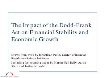 The Impact of the Dodd-Frank  Act on Financial Stability and  Economic Growth  Draws from work by