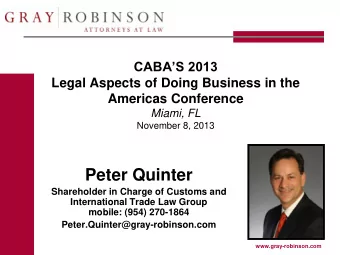 Peter Quinter  Shareholder in Charge of Customs and  International Trade Law Group  mobile: (954)