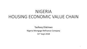 NIGERIA  HOUSING ECONOMIC VALUE CHAIN  Taofeeq Olatinwo  Nigeria Mortgage Refinance Company 31 st
