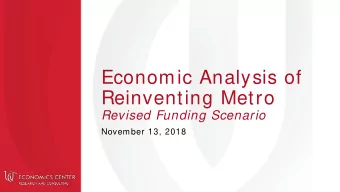 Economic Analysis of  Reinventing Metro  Revised Funding Scenario  November 13, 2018  Agenda Task C