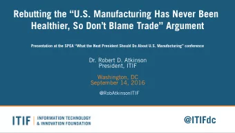 Rebutting the U.S. Manufacturing Has Never Been  Healthier, So Dont Blame Trade Argument