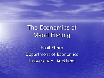 The Economics of  The Economics of  Maori Fishing  Maori Fishing  Basil Sharp  Basil Sharp