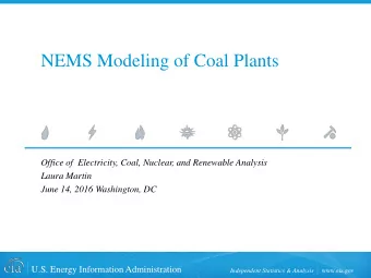 NEMS Modeling of Coal Plants  Office of  Electricity, Coal, Nuclear, and Renewable Analysis  Laura