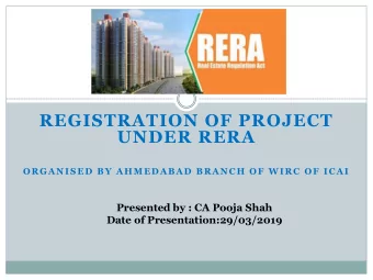 UNDER RERA  ORG A NISED B Y AHMEDABAD B RANCH OF WIRC OF ICAI  Presented by : CA Pooja Shah  Date