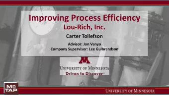 Improving Process Efficiency  Lou-Rich, Inc.  Carter Tollefson  Advisor: Jon Vanyo  Company