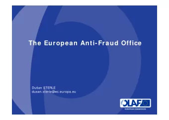 The European Anti-Fraud Office  Duan STERLE  dusan.sterle@ec.europa.eu  OLAFs MANDATE  The
