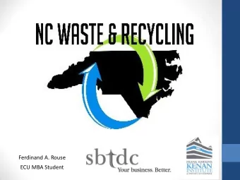 Ferdinand A. Rouse  ECU MBA Student  SBTDC and Kenan Institute  Overview  NC Waste &amp;
