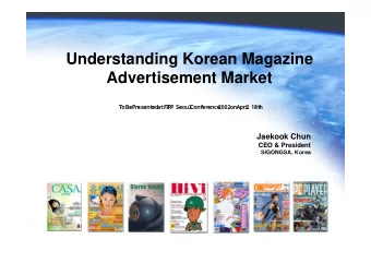 Understanding Korean Magazine  Advertisement Market  T  o  B  e  P  r  e  s  e  n  t  e  d  a  t  F