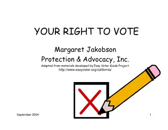 YOUR RIGHT TO VOTE  Margaret Jakobson  Protection &amp; Advocacy, Inc.  Adapted from materials