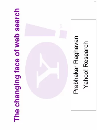 The changing face of web search  Prabhakar Raghavan  Yahoo! Research  Reasons for you to exit now