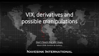 VIX  IX, derivatives and  possible manipulations  Dont Touch the VIX! Oops.  March 2018, Gontran