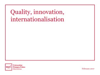 Quality, innovation,  internationalisation  February 2017  September 2012  A young university  A