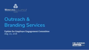 Outreach &amp;  Branding Services  Update for Employer Engagement Committee  Aug. 22, 2018  Getting