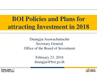 attracting Investment in 2018  Duangjai Asawachintachit  Secretary General  Office of the Board of